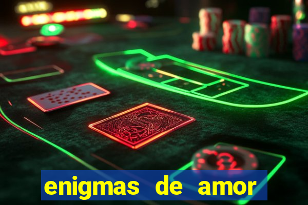 enigmas de amor para decifrar